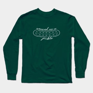 Weaned on a Pickle! - White ink Long Sleeve T-Shirt